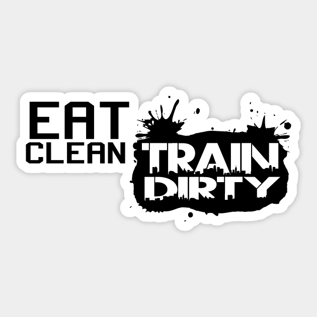 Eat clean, train dirty Sticker by nektarinchen